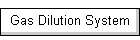 Gas Dilution System