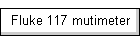 Fluke 117 mutimeter