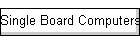 Single Board Computers