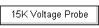 15K Voltage Probe