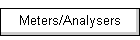 Meters/Analysers