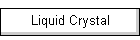 Liquid Crystal