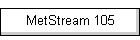MetStream 105