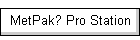MetPak? Pro Station