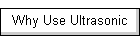 Why Use Ultrasonic